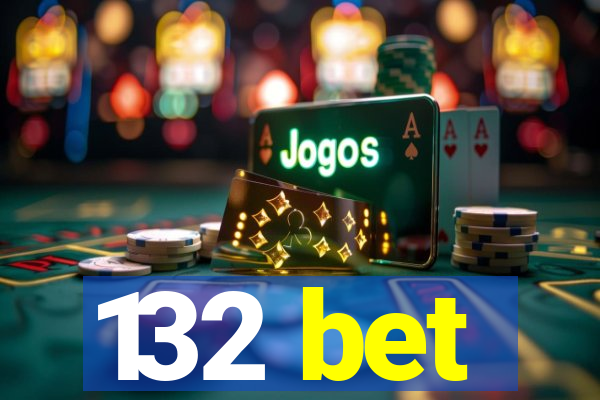 132 bet